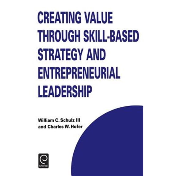 Pre-Owned Technology, Innovation, Entrepreneurship Creating Value Through Skill-Based Strategy and Entrepreneurial Leadership, Book 8, (Hardcover)