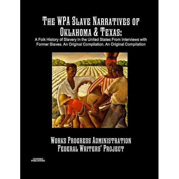 The WPA Slave Narratives of Oklahoma & Texas: A Folk History of Slavery in the United States From Interviews with Fo, (Paperback)