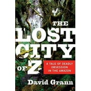 Pre-Owned,  The Lost City of Z: A Tale of Deadly Obsession in the Amazon, (Hardcover)