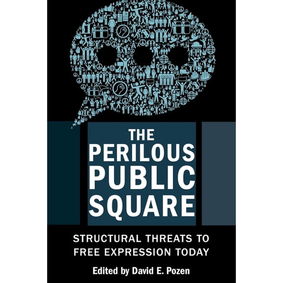 The Perilous Public Square: Structural Threats to Free Expression Today, (Hardcover)