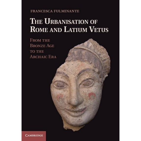 The Urbanisation of Rome and Latium Vetus, (Hardcover)