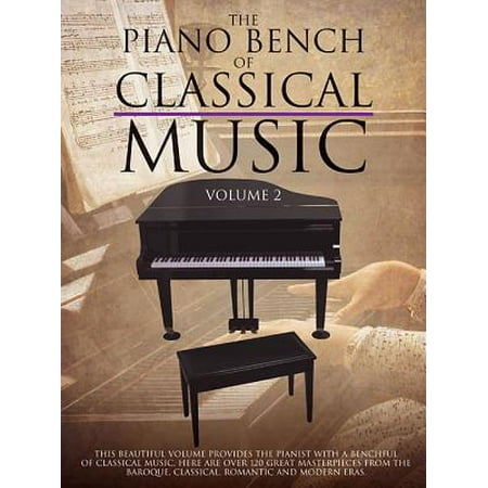 The Piano Bench of Classical Music, Volume 2 (Best Classical Piano Compositions)