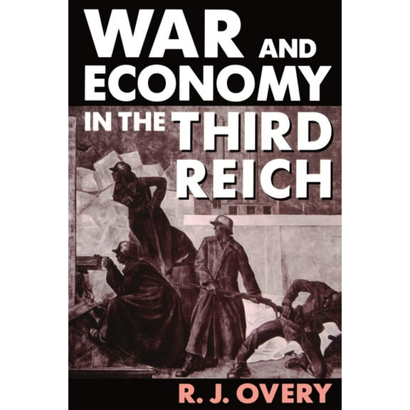 War and Economy in the Third Reich, (Paperback)