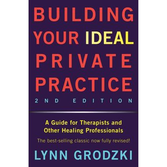 Pre-Owned Building Your Ideal Private Practice: A Guide for Therapists and Other Healing Professionals (Hardcover) 0393709485 9780393709483