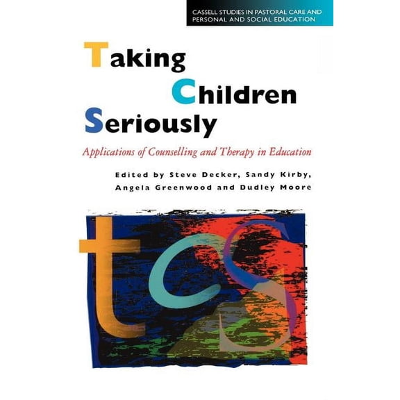 Cassell Studies in Pastoral Care and Per Taking Children Seriously: Applications of Counselling and Therapy in Education, (Paperback)