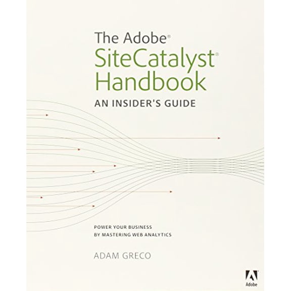 Pre-Owned The Adobe SiteCatalyst Handbook: An Insider's Guide (Paperback) 032185991X 9780321859914