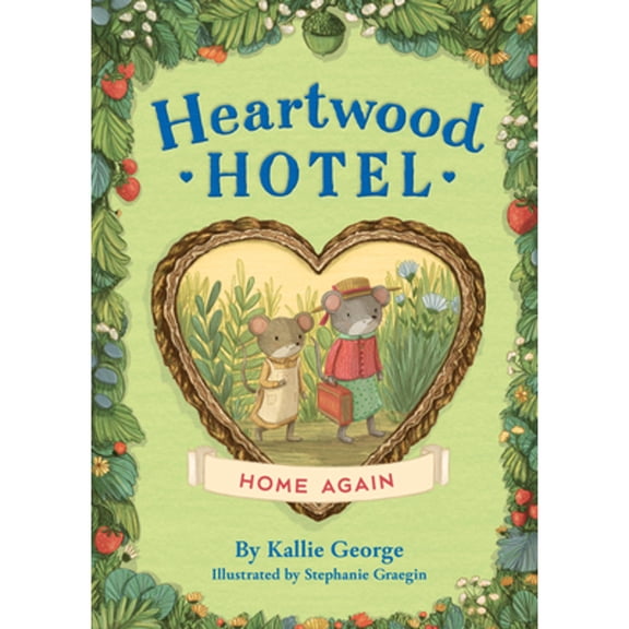 Pre-Owned Heartwood Hotel: Home Again (Paperback) by Kallie George, Stephanie Graegin