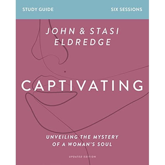 Pre-Owned Captivating Bible Study Guide, Updated Edition: Unveiling the Mystery of a Woman's Soul (Paperback) 0310128846 9780310128847