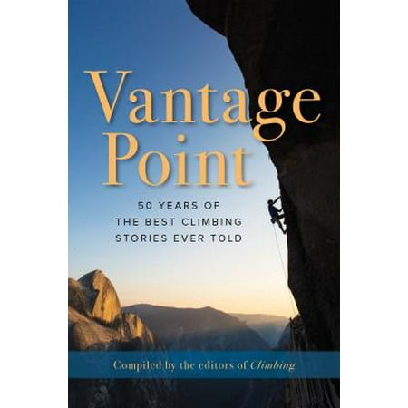 Vantage Point : 50 Years of the Best Climbing Stories Ever (Best Lover Magazine Stories)