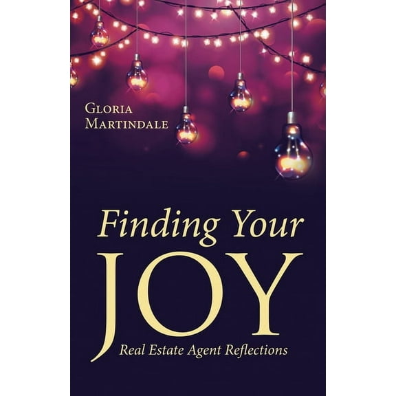 Finding Your Joy: Real Estate Agent Reflections, (Paperback)
