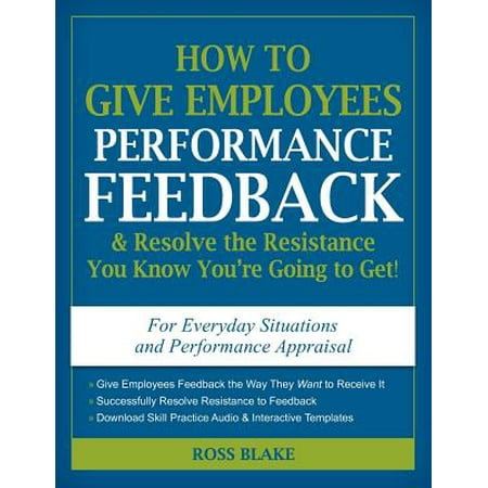 How to Give Employees Performance Feedback & Resolve the Resistance You Know You're Going to (Best Way To Give Feedback)