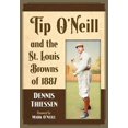 thumbnail image 1 of Pre-Owned Tip O'Neill and the St. Louis Browns of 1887 Paperback, 1 of 1