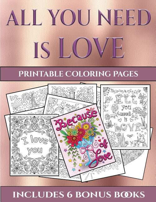 printable coloring pages printable coloring pages all you need is love this book has 40 coloring sheets that can be used to color in frame and or meditate over this book can