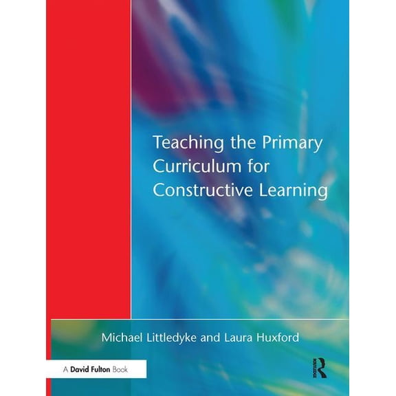 Teaching the Primary Curriculum for Constructive Learning, (Hardcover)