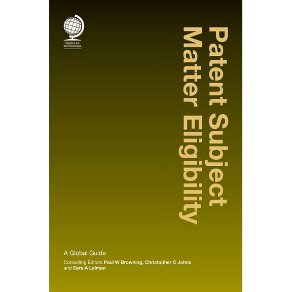 Patent Subject Matter Eligibility : A Global Guide (Hardcover)