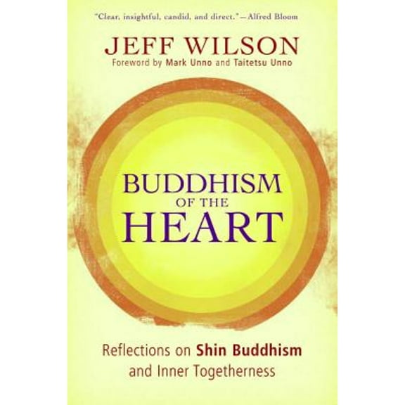 Pre-Owned Buddhism of the Heart: Reflections on Shin Buddhism and Inner Togetherness (Paperback) 0861715837 9780861715831