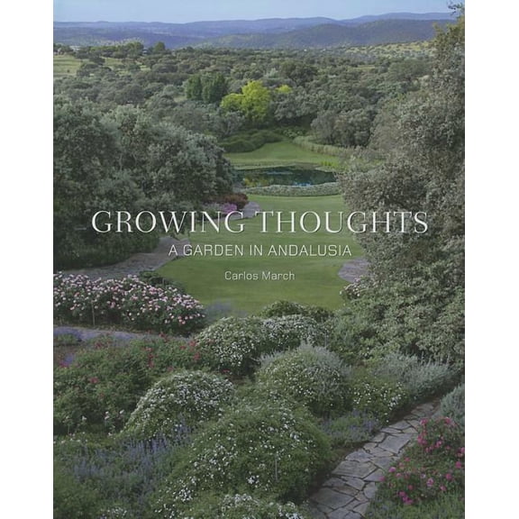 Growing Thoughts : A Garden in Andalusia (Hardcover)