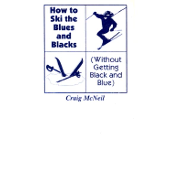 Pre-Owned How to Ski the Blues and Blacks: Without Getting Black and Blue (Paperback) by Craig McNeil