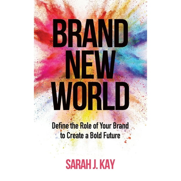 Brand New World: Define the Role of Your Brand to Create a Bold Future, (Paperback)
