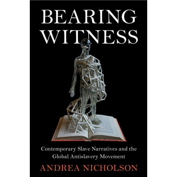 Slaveries Since Emancipation Bearing Witness, (Paperback)