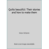Quilts beautiful: Their stories and how to make them [Hardcover - Used]