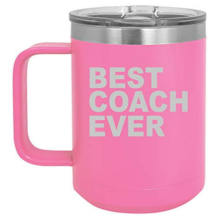 15 oz Tumbler Coffee Mug Travel Cup With Handle & Lid Vacuum Insulated Stainless Steel Best Coach Ever (Hot