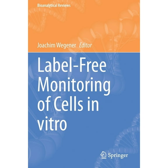 Bioanalytical Reviews Label-Free Monitoring of Cells in Vitro, Book 2, (Paperback)