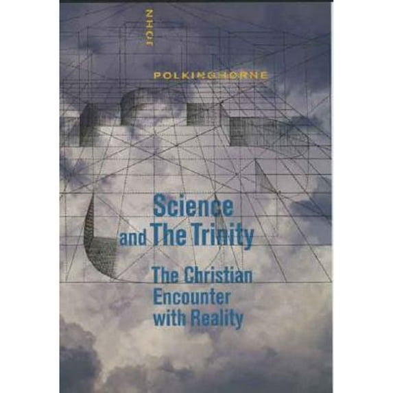 Science and the Trinity : The Christian Encounter with Reality