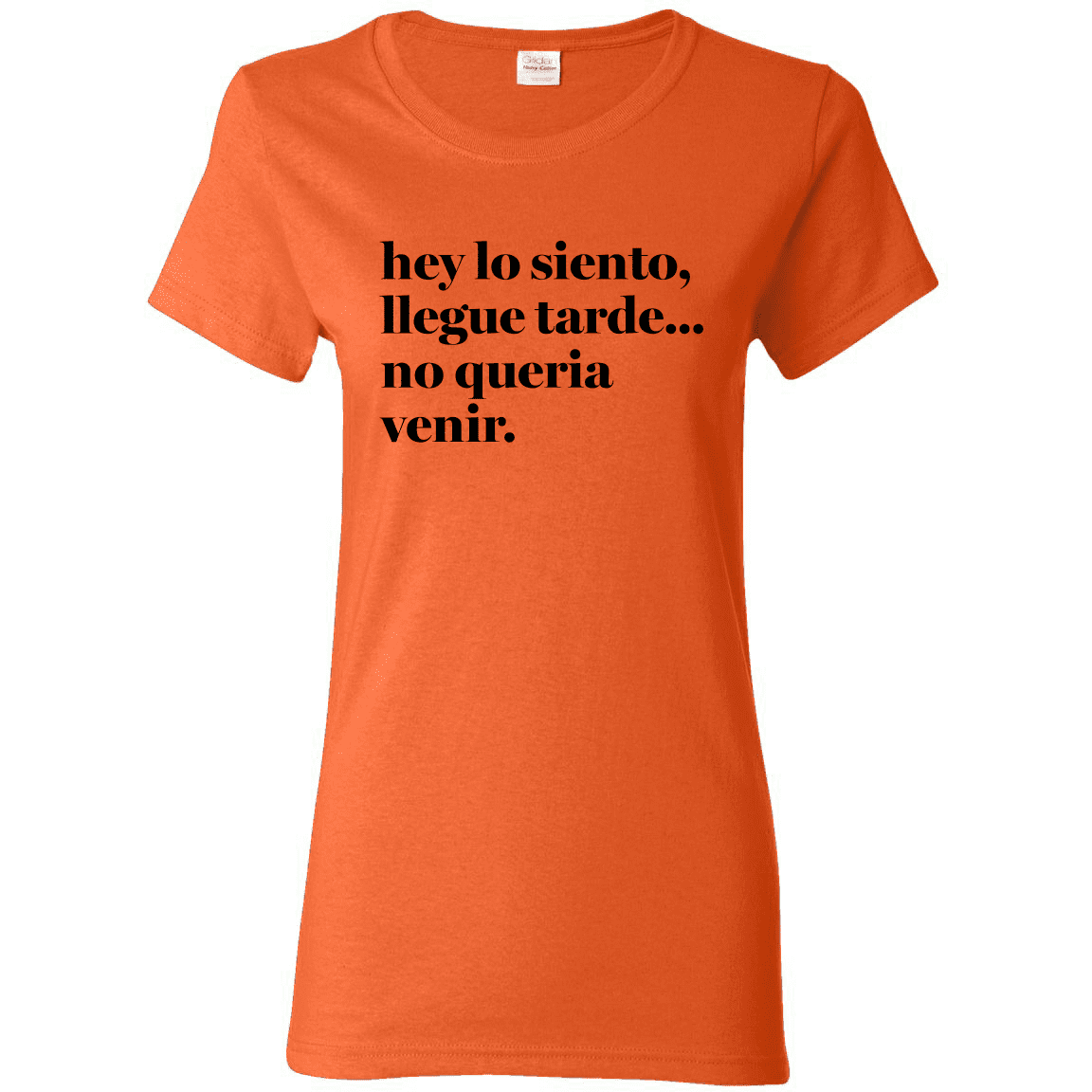 Hey Lo Siento No Queria Venir Didn't Want to Come Spanish Shirts En Espanol  Womens Graphic T-Shirt 
