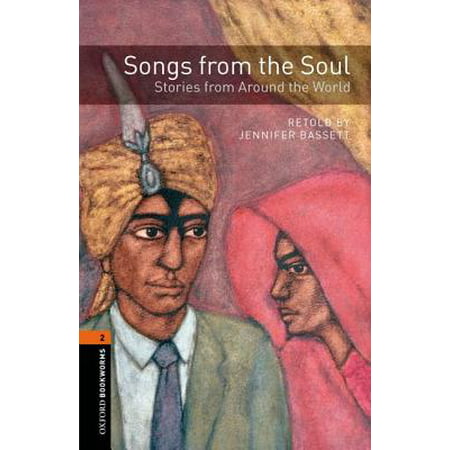 Oxford Bookworms Library: Songs from the Soul - Stories from Around the World : Level 2: 700-Word