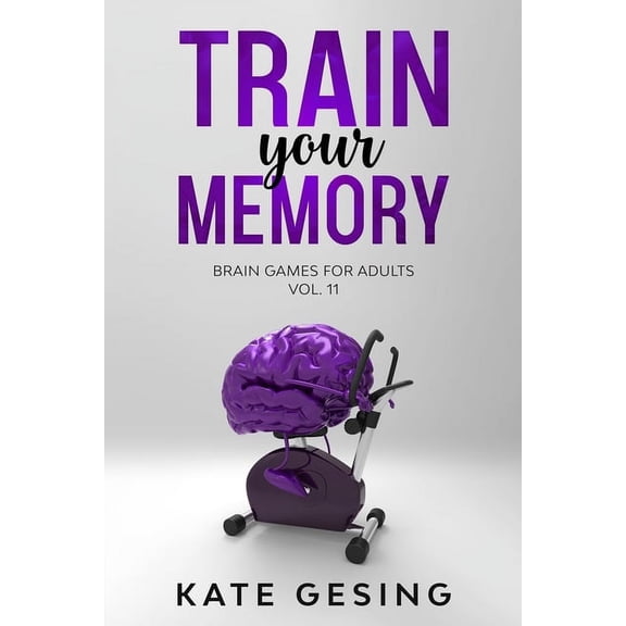 Train Your Memory: Train your Memory Vol. 11: Brain games for adults (Series #11) (Paperback)
