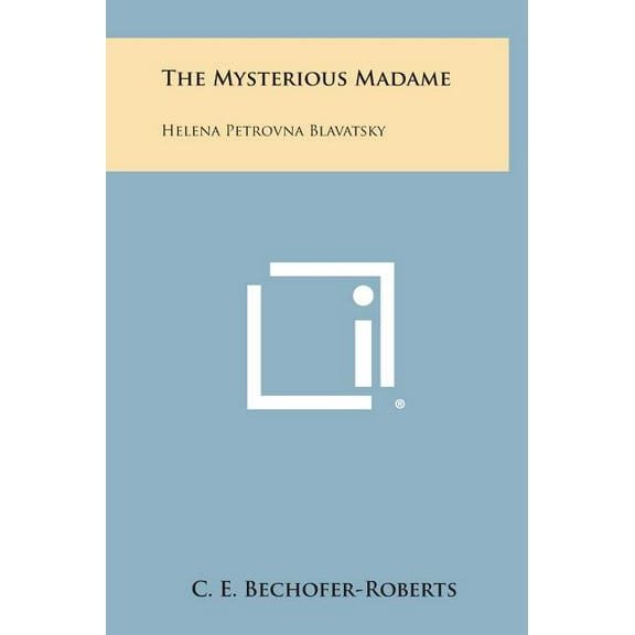 The Mysterious Madame : Helena Petrovna Blavatsky (Hardcover)
