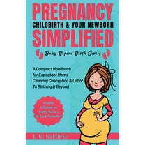 Baby Before Birth Pregnancy Childbirth & Your Newborn Simplified, Book 1, (Paperback)