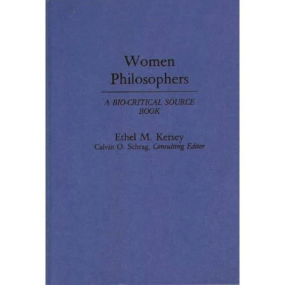 Women Philosophers: A Bio-Critical Source Book, (Hardcover)