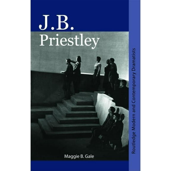Routledge Modern and Contemporary Dramat J.B. Priestley, (Paperback)