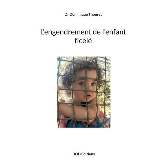 L'engendrement de l'enfant ficelé, (Paperback)