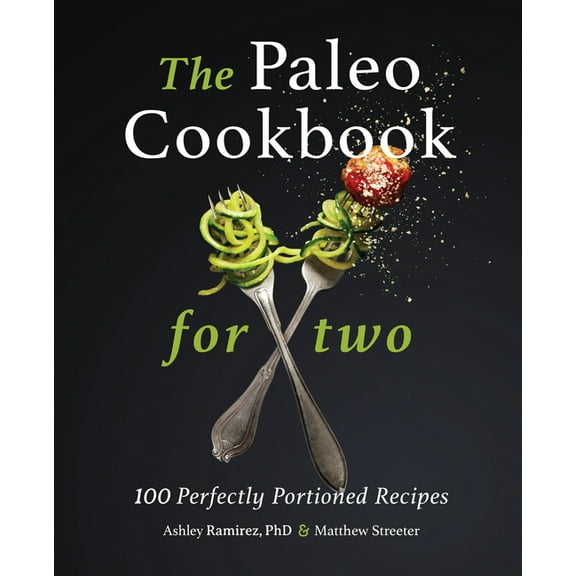 The Paleo Cookbook for Two: 100 Perfectly Portioned Recipes, (Paperback)