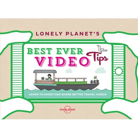 Lonely Planet's Best Ever Video Tips + Video -