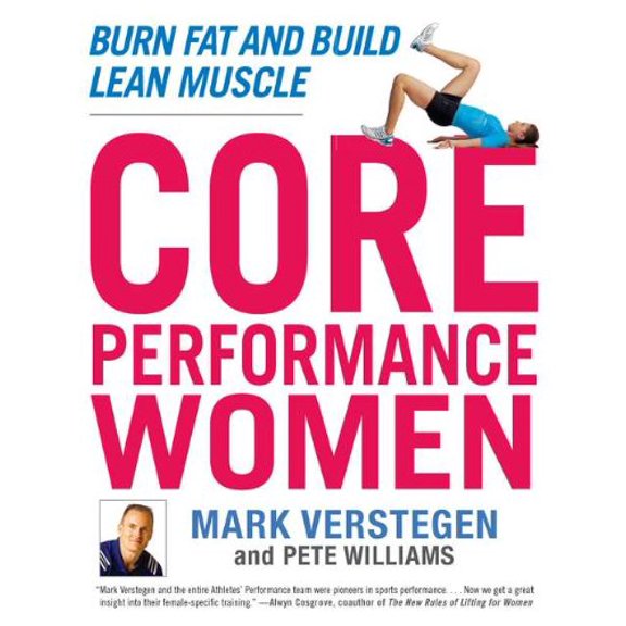Pre-Owned Core Performance Women: Burn Fat and Build Lean Muscle (Paperback) by Mark Verstegen, Dr. Peter Williams