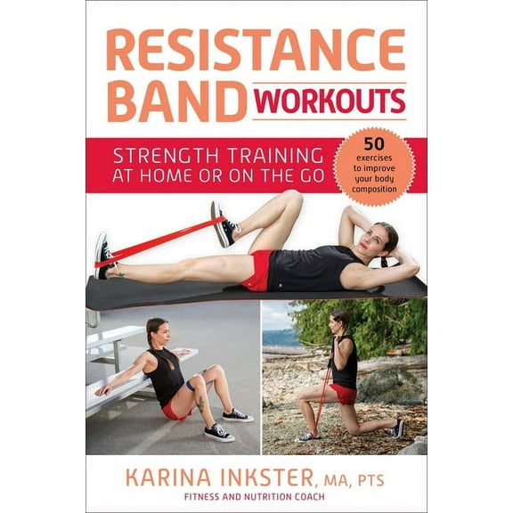 Resistance Band Workouts: 50 Exercises for Strength Training at Home or on the Go, (Paperback)
