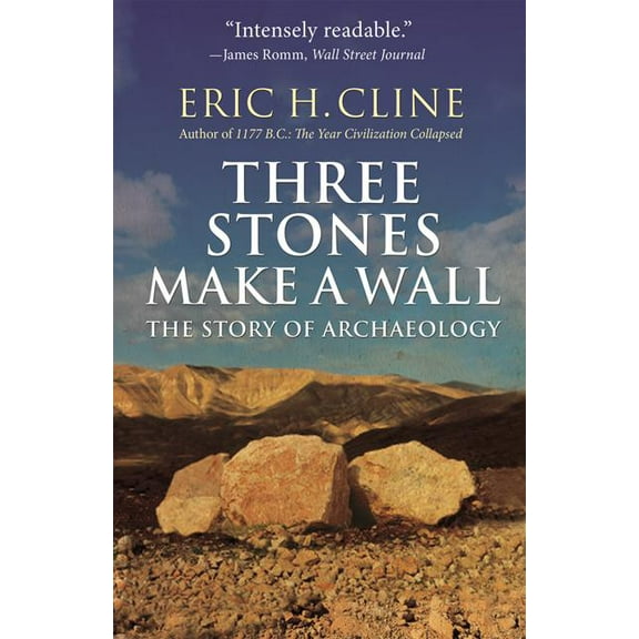 Three Stones Make a Wall: The Story of Archaeology, (Paperback)