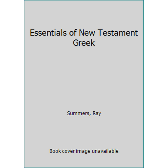 Pre-Owned Essentials of New Testament Greek (Hardcover) 080541309X 9780805413090