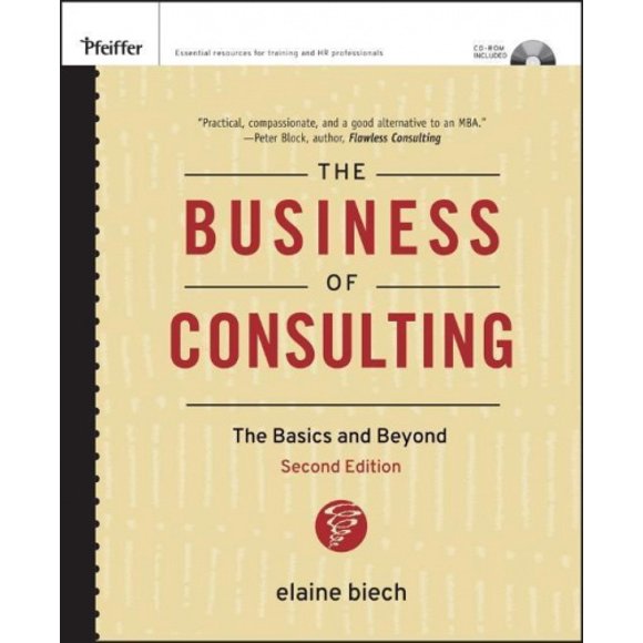 The Business of Consulting, (CD-ROM Included): The Basics and Beyond [With CDROM]