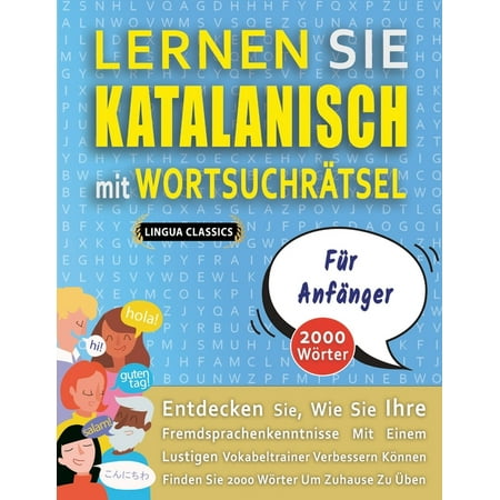 LERNEN SIE KATALANISCH MIT WORTSUCHRÄTSEL FÜR ANFÄNGER - Entdecken Sie Wie Sie Ihre Fremdsprachenkenntnisse Mit Einem Lustigen Vokabeltrainer Verbessern Können - Finden Sie 2000 Wörter Um Zuhause Zu