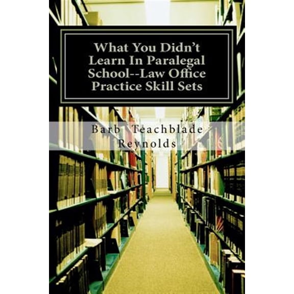 Pre-Owned What You Didn't Learn in Paralegal School : Law Office Practice Skill Sets