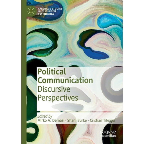 Palgrave Studies in Discursive Psycholog Political Communication: Discursive Perspectives, (Paperback)