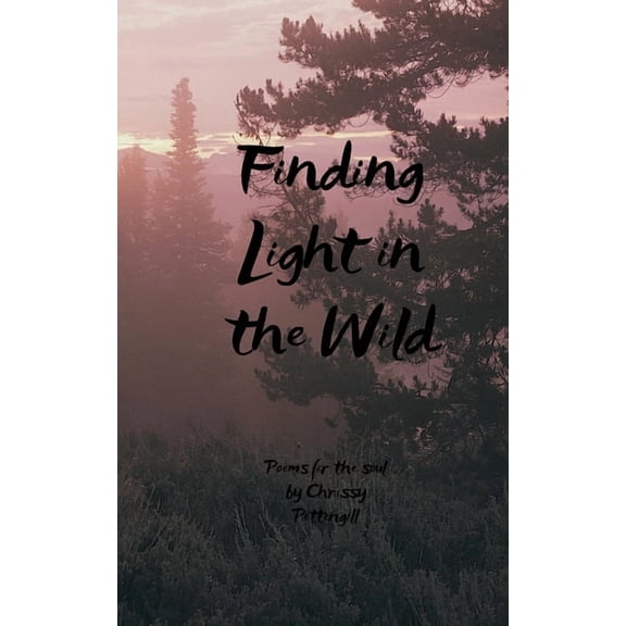 Finding Light in the Wild Poems for the soul, (Paperback)