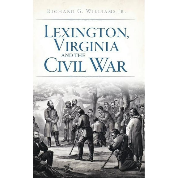 Lexington, Virginia and the Civil War (Hardcover)