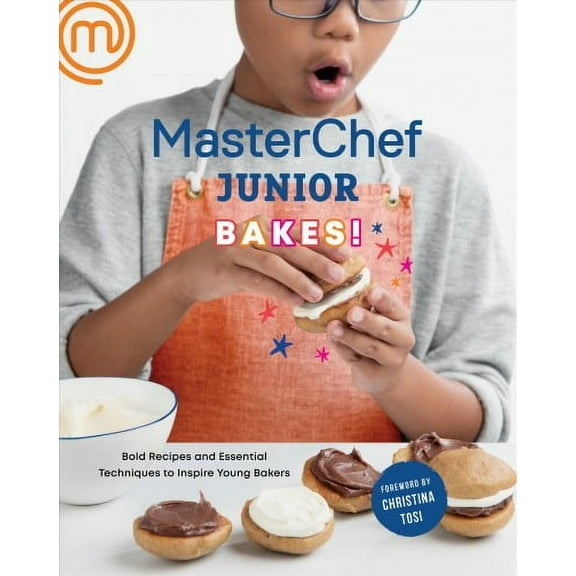 MasterChef Junior Bakes! : Bold Recipes and Essential Techniques to Inspire Young Bakers: A Baking Book (Paperback)
