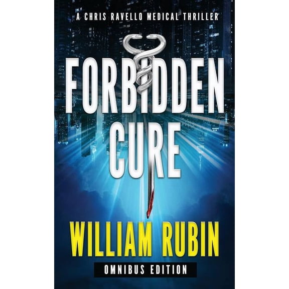 Chris Ravello Medical Thriller Forbidden Cure: Omnibus Edition: A Chris Ravello Medical Thriller, Book 3, (Paperback)